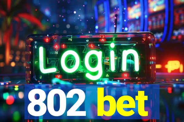 802 bet